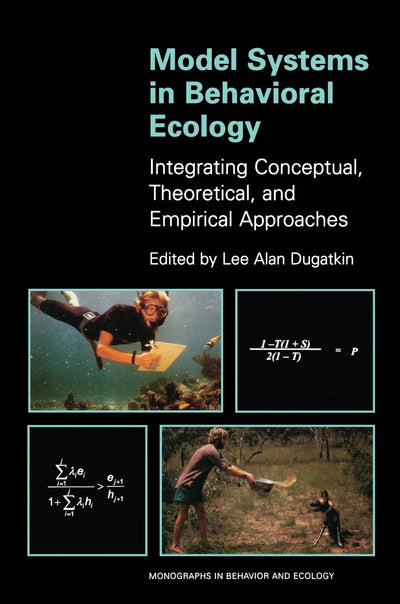 Model Systems in Behavioral Ecology: Integrating Conceptual, Theoretical, and Empirical Approaches.
