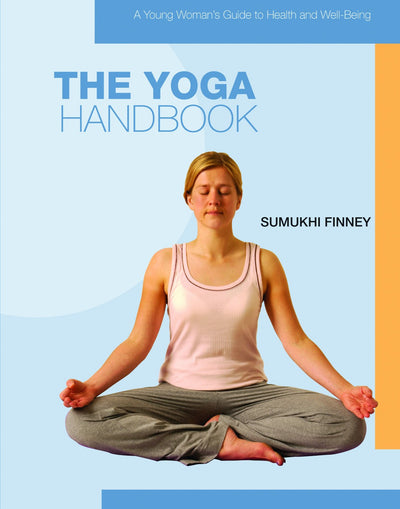 The Yoga Handbook (A Young Woman's Guide to Health and Well-being)
