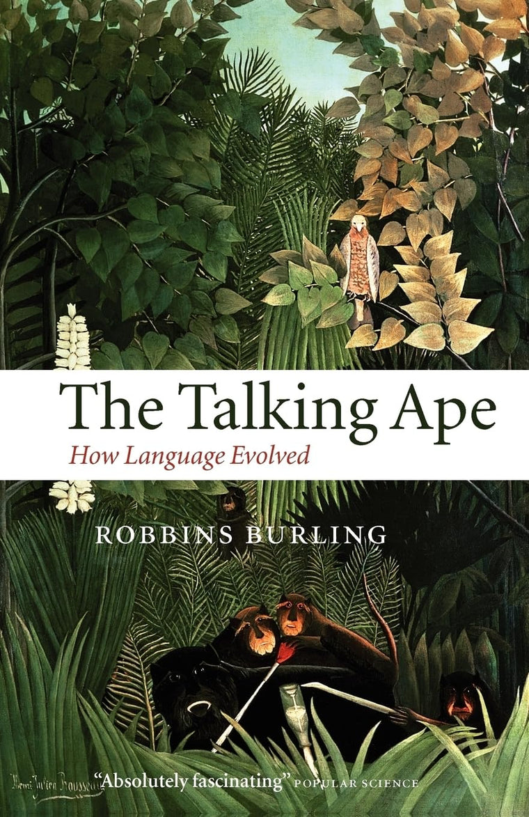 The Talking Ape: How Language Evolved (Oxford Studies in the Evolution of Language)