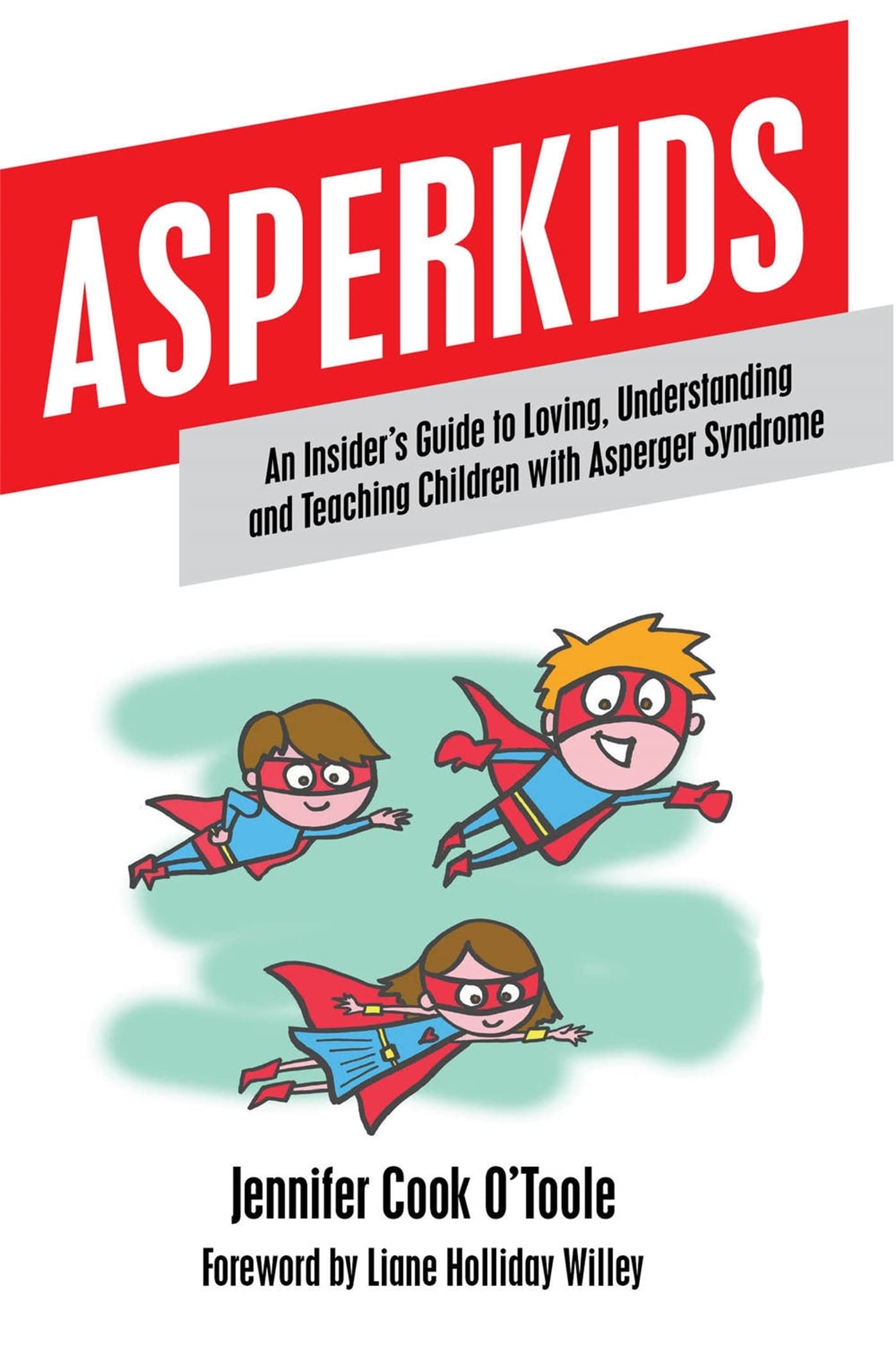 Asperkids: An Insider's Guide to Loving, Understanding, and Teaching Children with Asperger's Syndrome