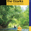 Paddling the Ozarks: A Guide to the Area's Greatest Paddling Adventures (Paddling Series)