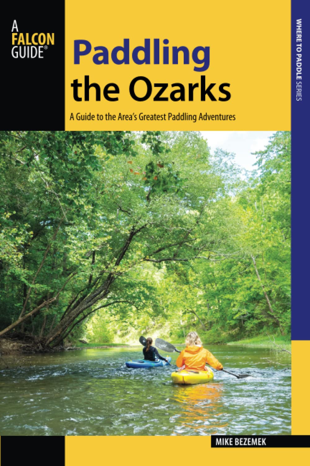 Paddling the Ozarks: A Guide to the Area's Greatest Paddling Adventures (Paddling Series)
