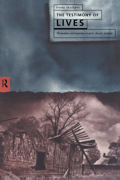 The Testimony of Lives: narrative and memory in post-soviet Latvia