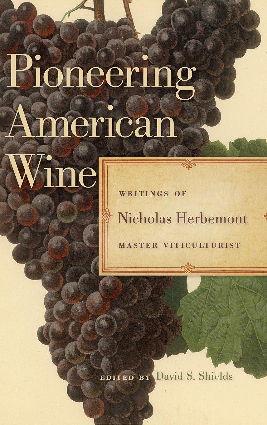 Pioneering American Wine: Writings of Nicholas Herbemont, Master Viticulturist (The Publications of the Southern Texts Society Ser.)