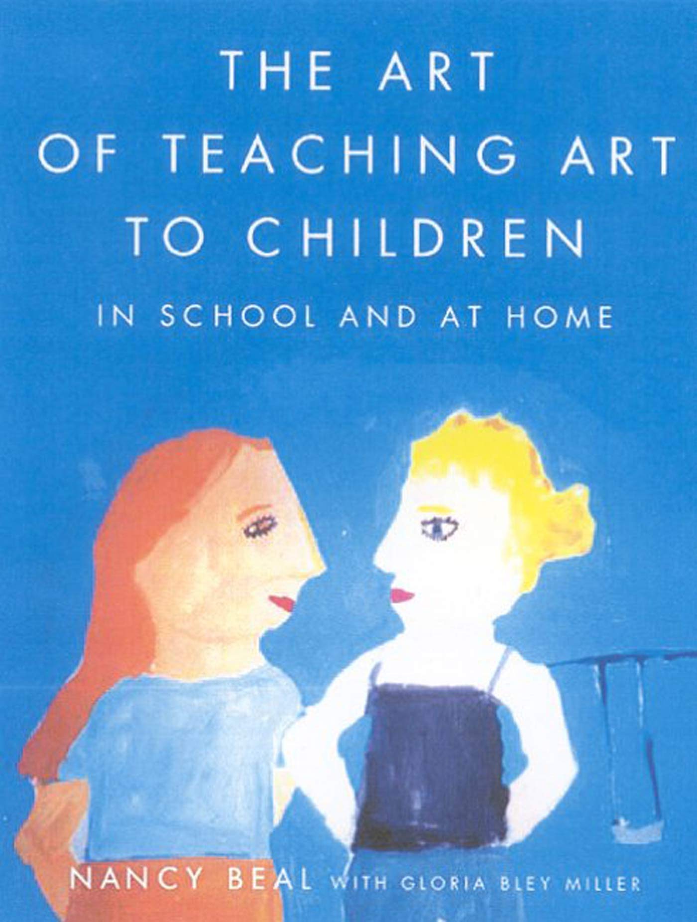 The Art of Teaching Art to Children: In School and at Home b