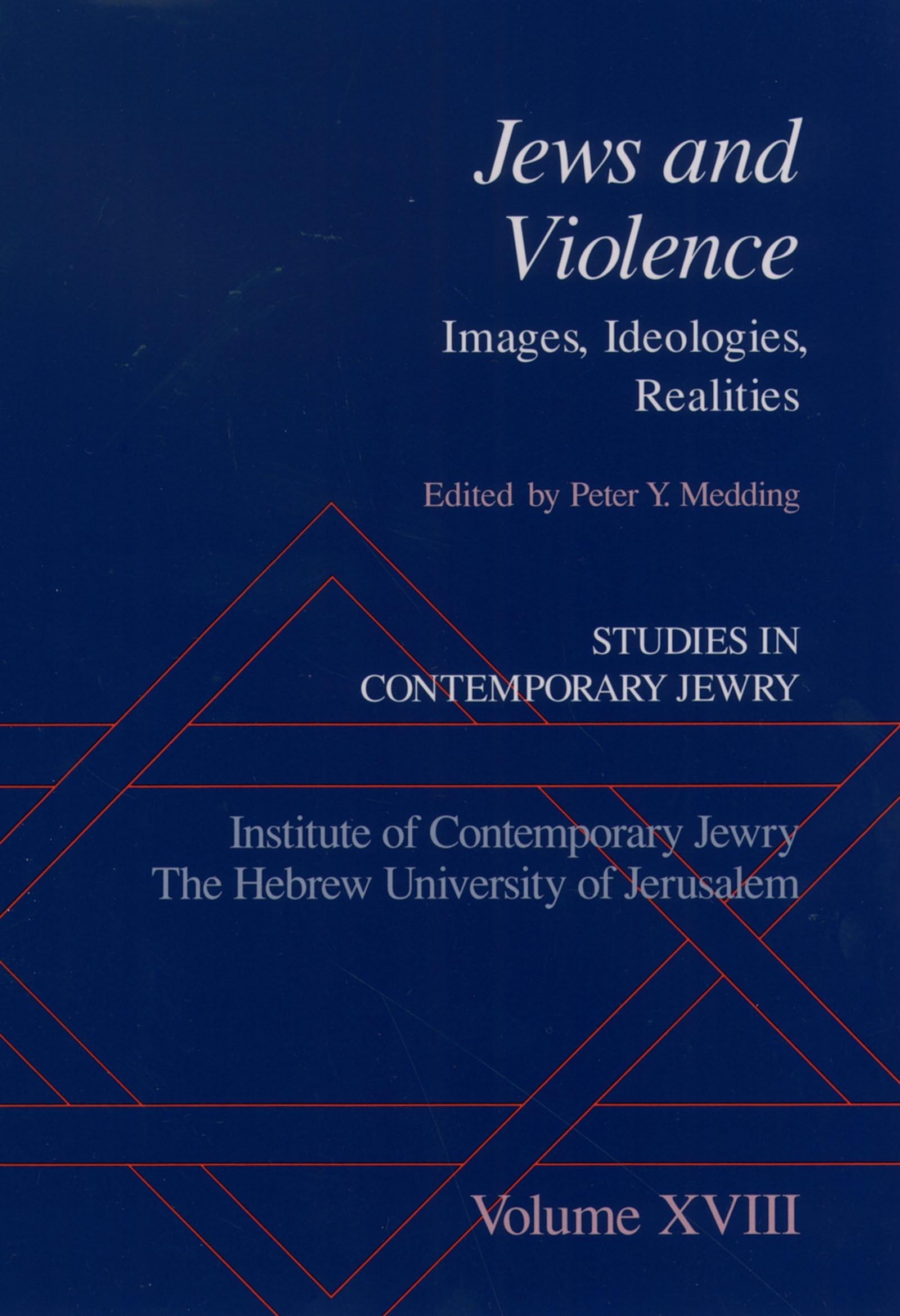 Studies in Contemporary Jewry: Volume XVIII: Jews and Violence: Images. Ideologies, Realities (VOL. XVIII)