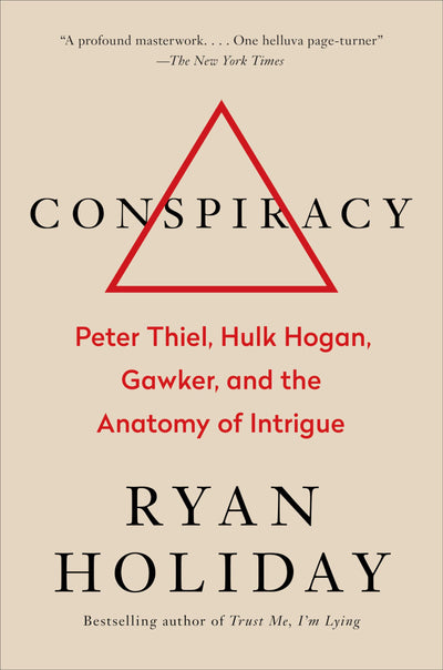 Conspiracy: Peter Thiel, Hulk Hogan, Gawker, and the Anatomy