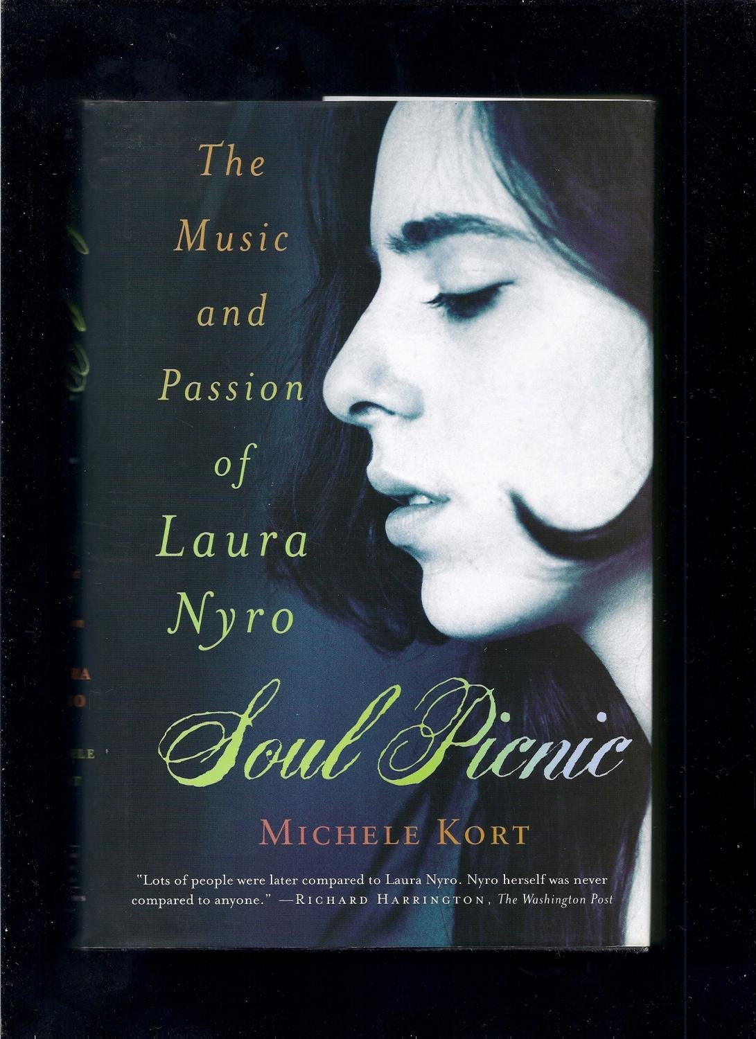 Soul Picnic: The Music and Passion of Laura Nyro by Kort, Mi