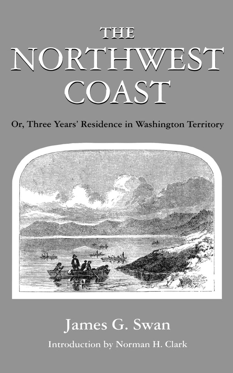 The Northwest Coast: Or, Three Years' Residence in Washington Territory (Washington Papers (Paperback))