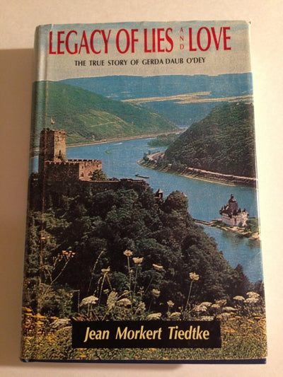 Legacy of Lies and Love: The True Story of Gerda Daub O'Dey