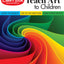 Evan-Moor How to Teach Art to Children, Grades 1-6, Learn and Use Elements of Art, Line, Shape, Color, Value, Texture, Form, & Space, Teaching Edition, Reproducible (Art Resources)