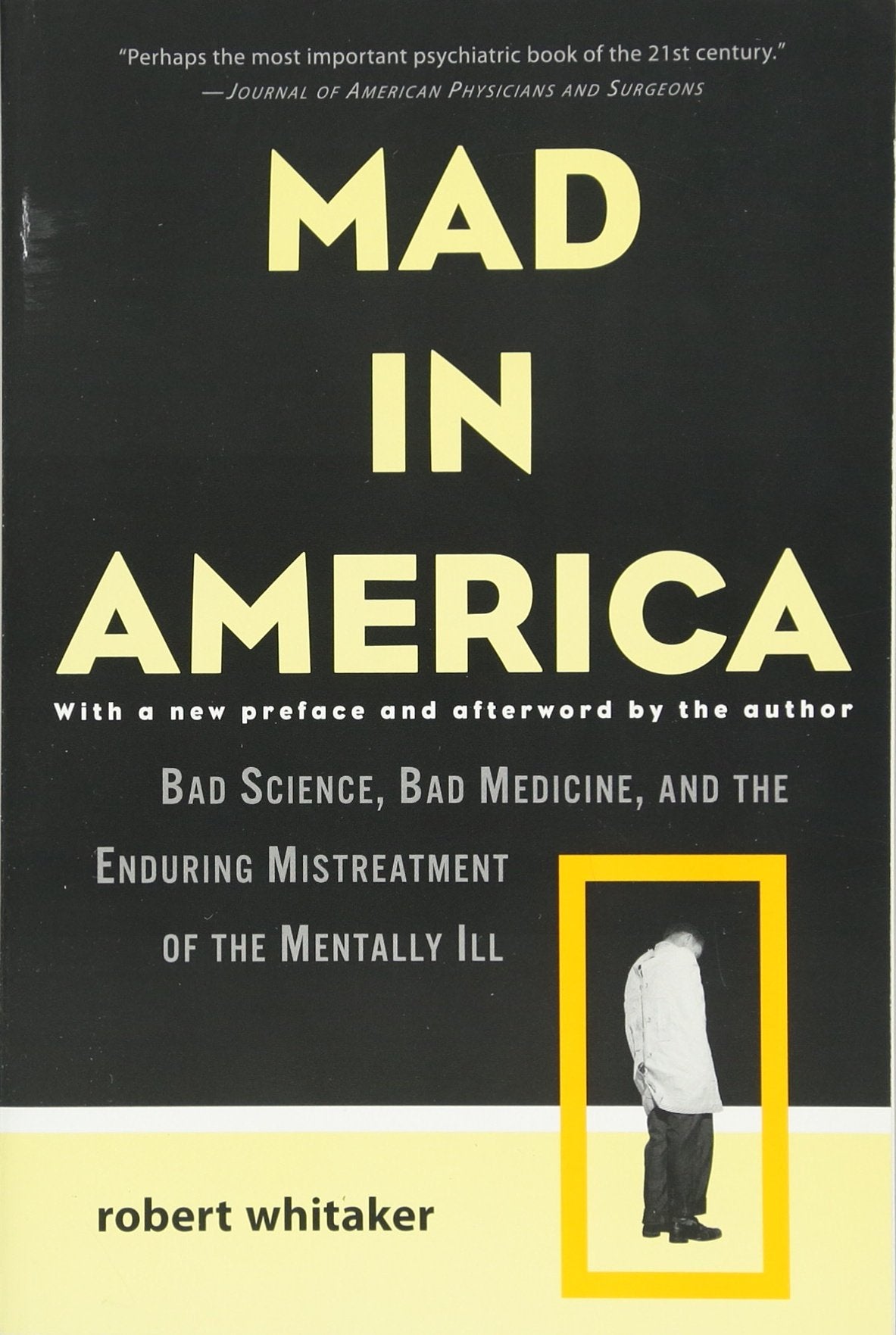 Mad in America: Bad Science, Bad Medicine, and the Enduring