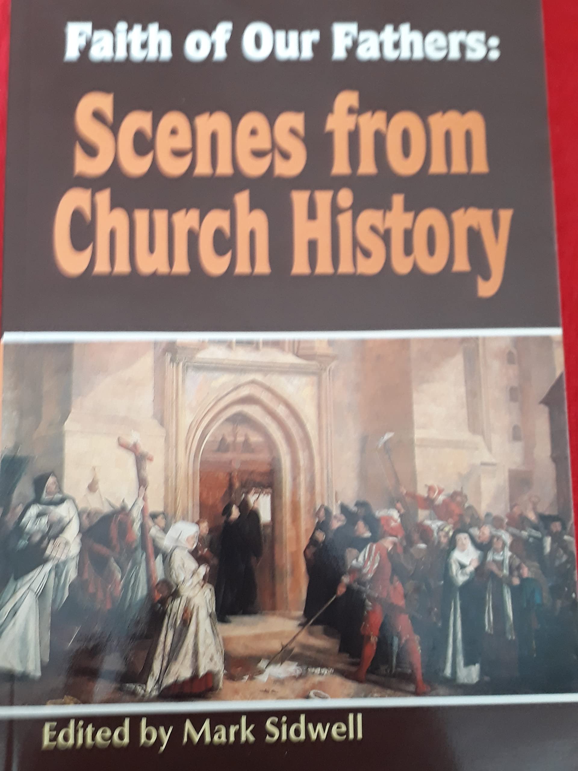 Faith of Our Fathers: Scenes from Church History