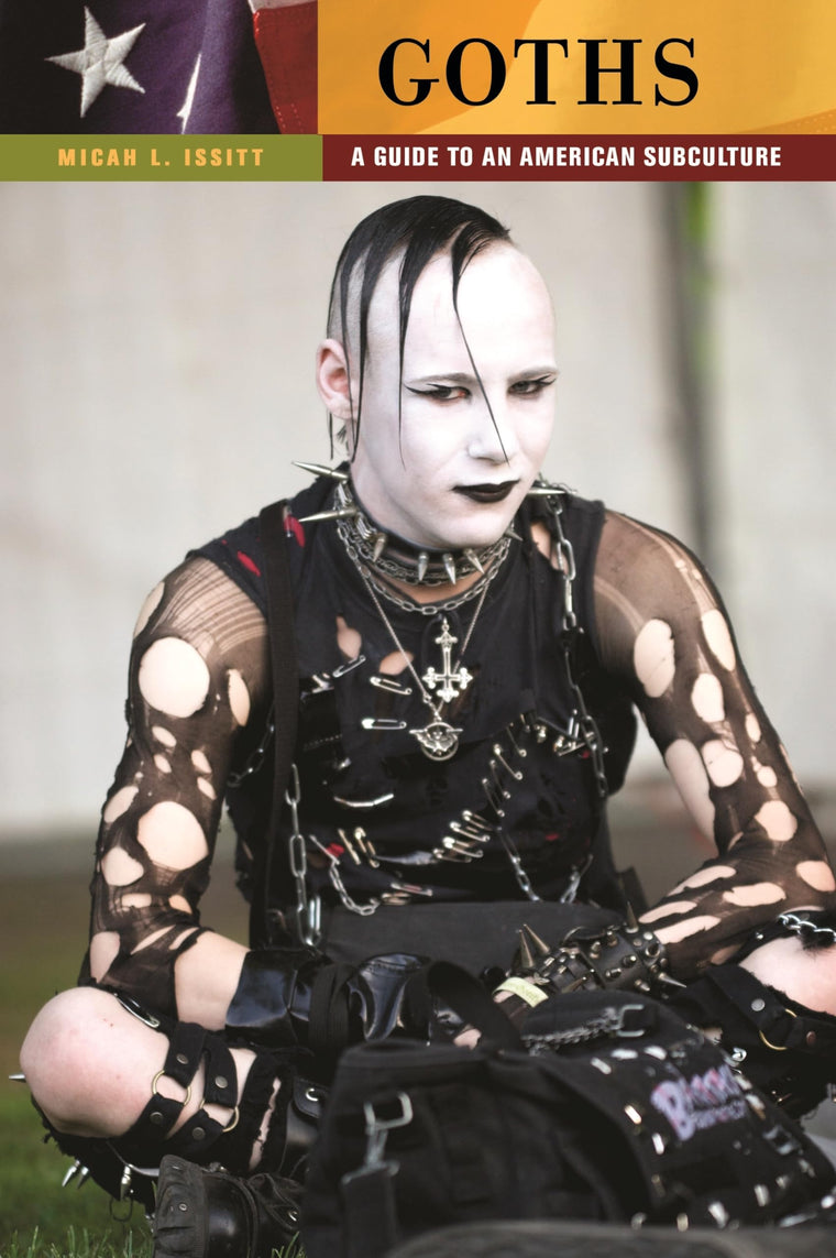 Goths: A Guide to an American Subculture (Guides to Subcultures and Countercultures)