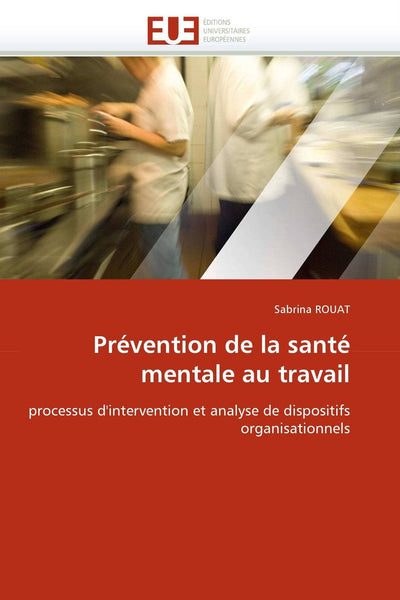 Prévention de la santé mentale au travail: processus d'intervention et analyse de dispositifs organisationnels (Omn.Univ.Europ.) (French Edition)