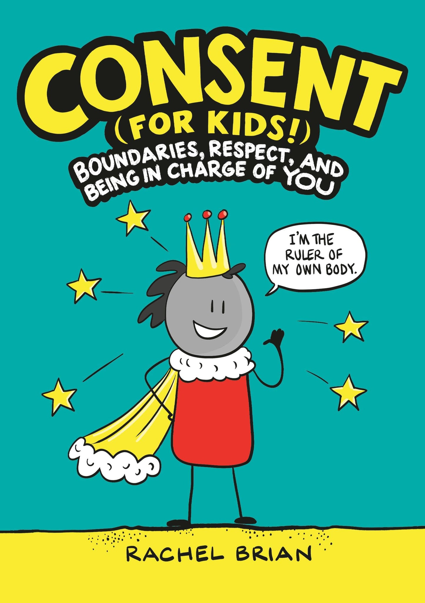 Consent (for Kids!): Boundaries, Respect, and Being in Charge