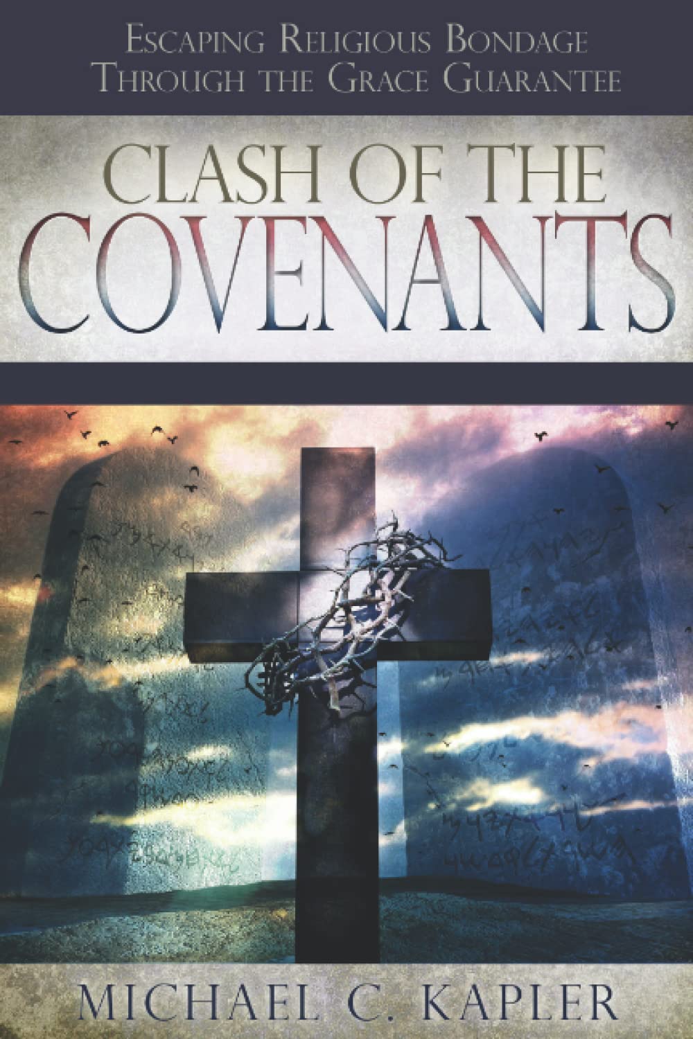 Clash Of The Covenants: Escaping Religious Bondage Through The Grace Guarantee