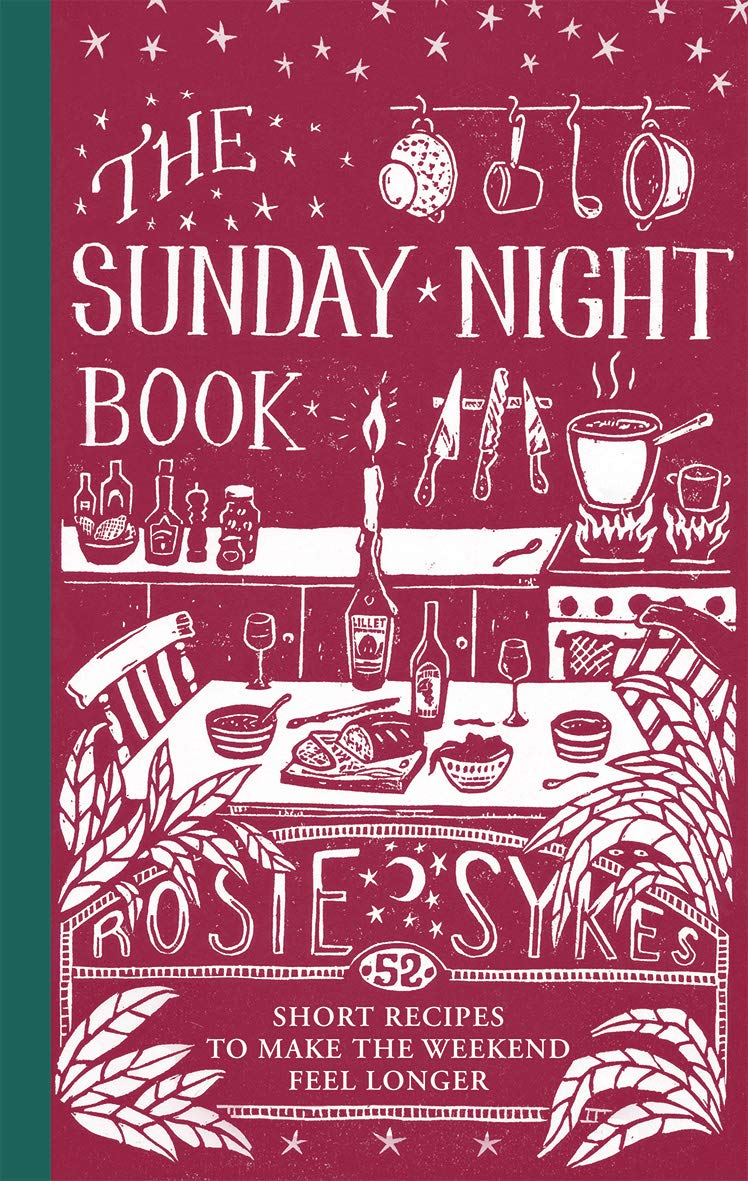 The Sunday Night Book: 52 short recipes to make the weekend