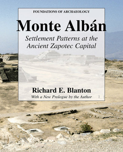 Monte Alban: Settlement Patterns at the Ancient Zapotec Capital (Foundations of Archaeology)