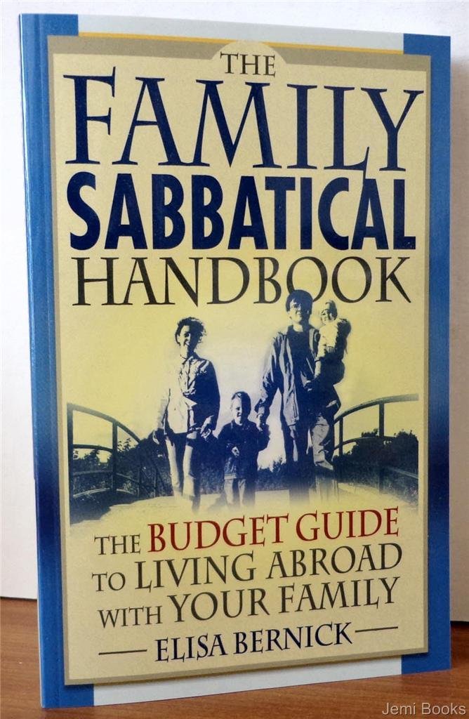 The Family Sabbatical Handbook: The Budget Guide To Living Abroad With Your Family