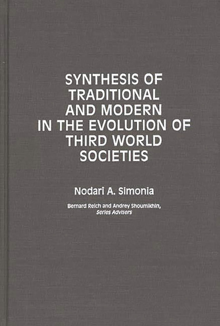 Synthesis of Traditional and Modern in the Evolution of Third World Societies: (Contributions in Political Science)