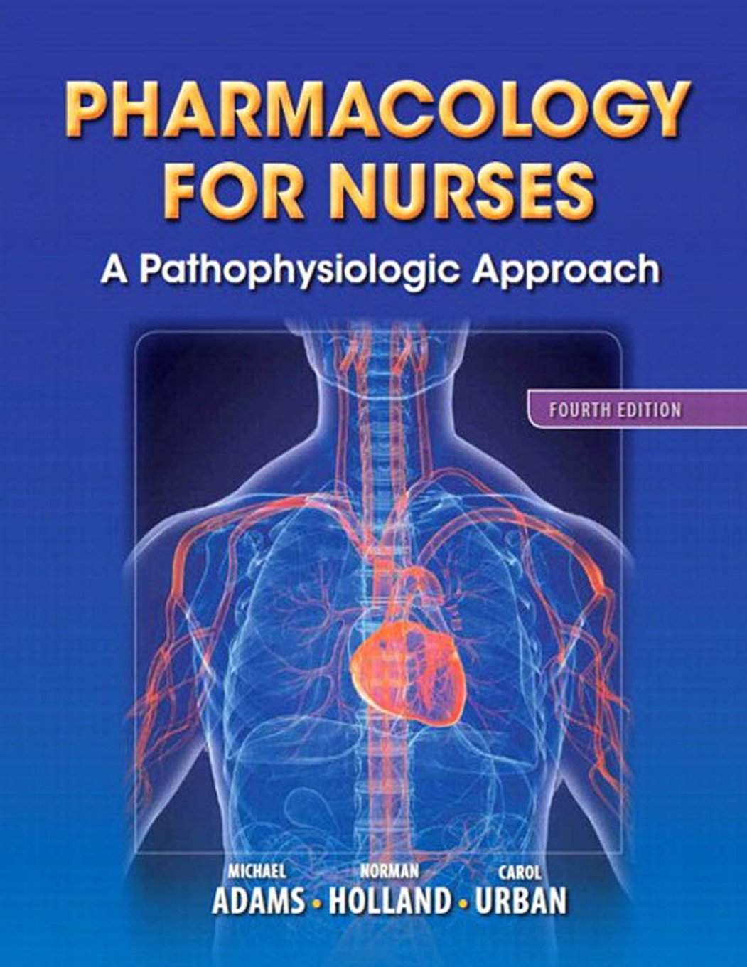 Pharmacology for Nurses: A Pathophysiologic Approach (4th Ed