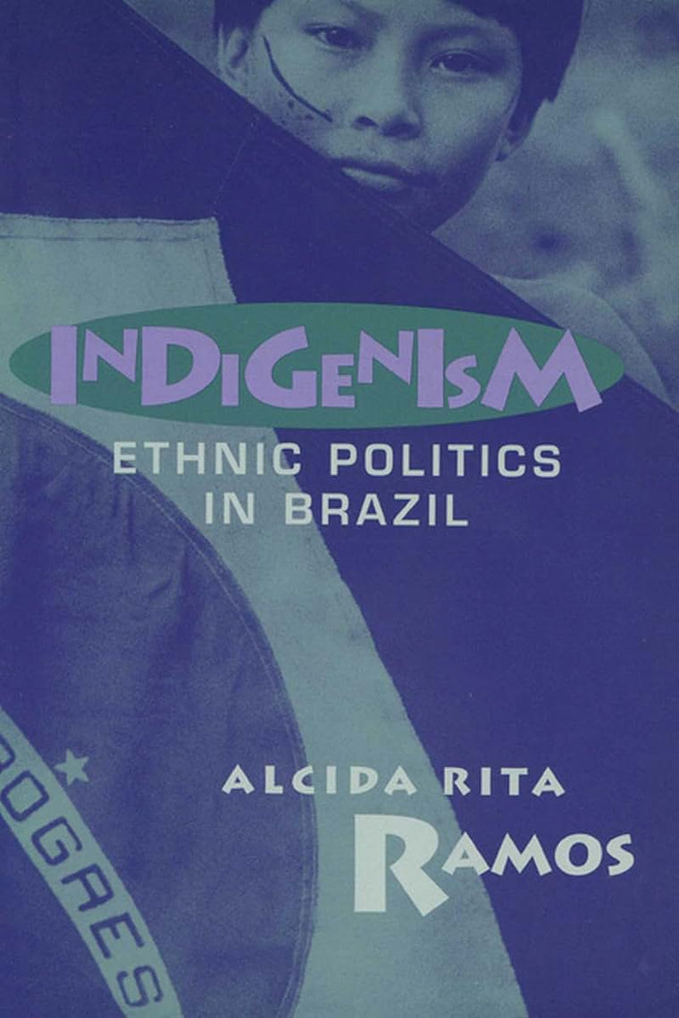 Indigenism: Ethnic Politics In Brazil (New Directions in Anthropological Writing)