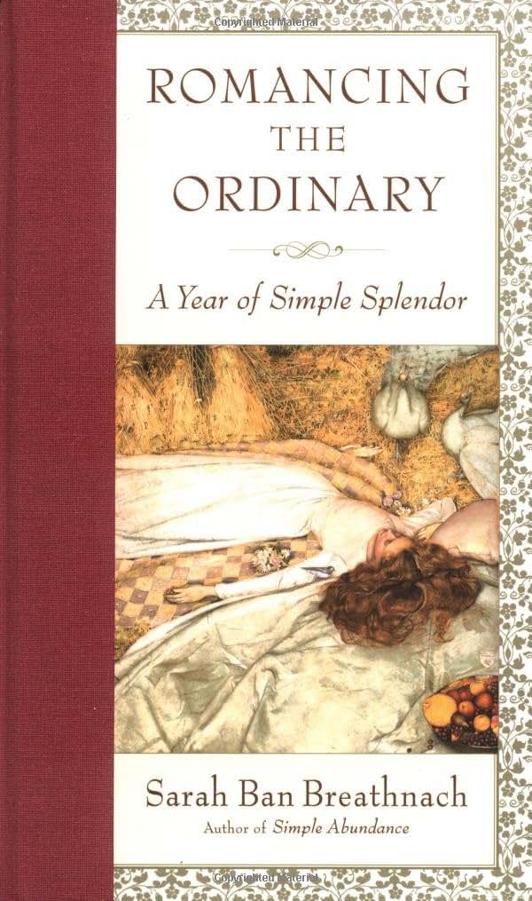 Romancing the Ordinary: A Year of Simple Splendor by Ban Bre