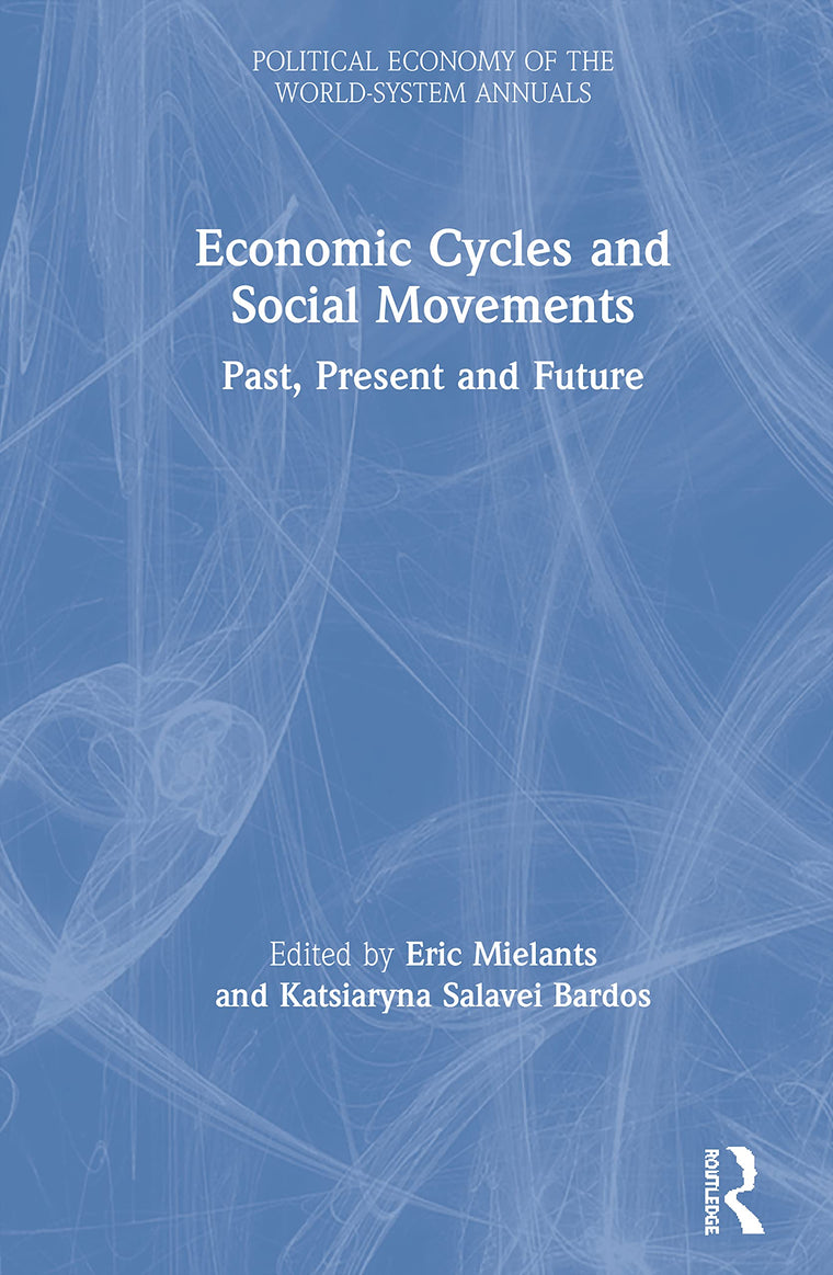 Economic Cycles and Social Movements (Political Economy of the World-System Annuals)