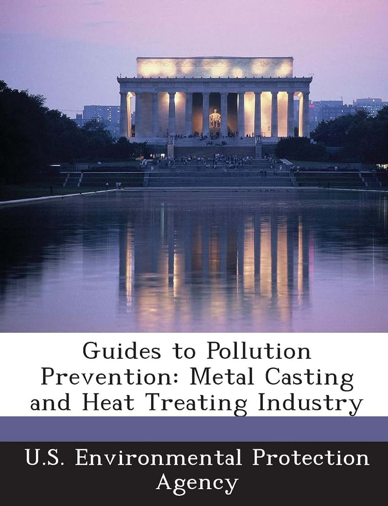 Guides to Pollution Prevention: Metal Casting and Heat Treating Industry