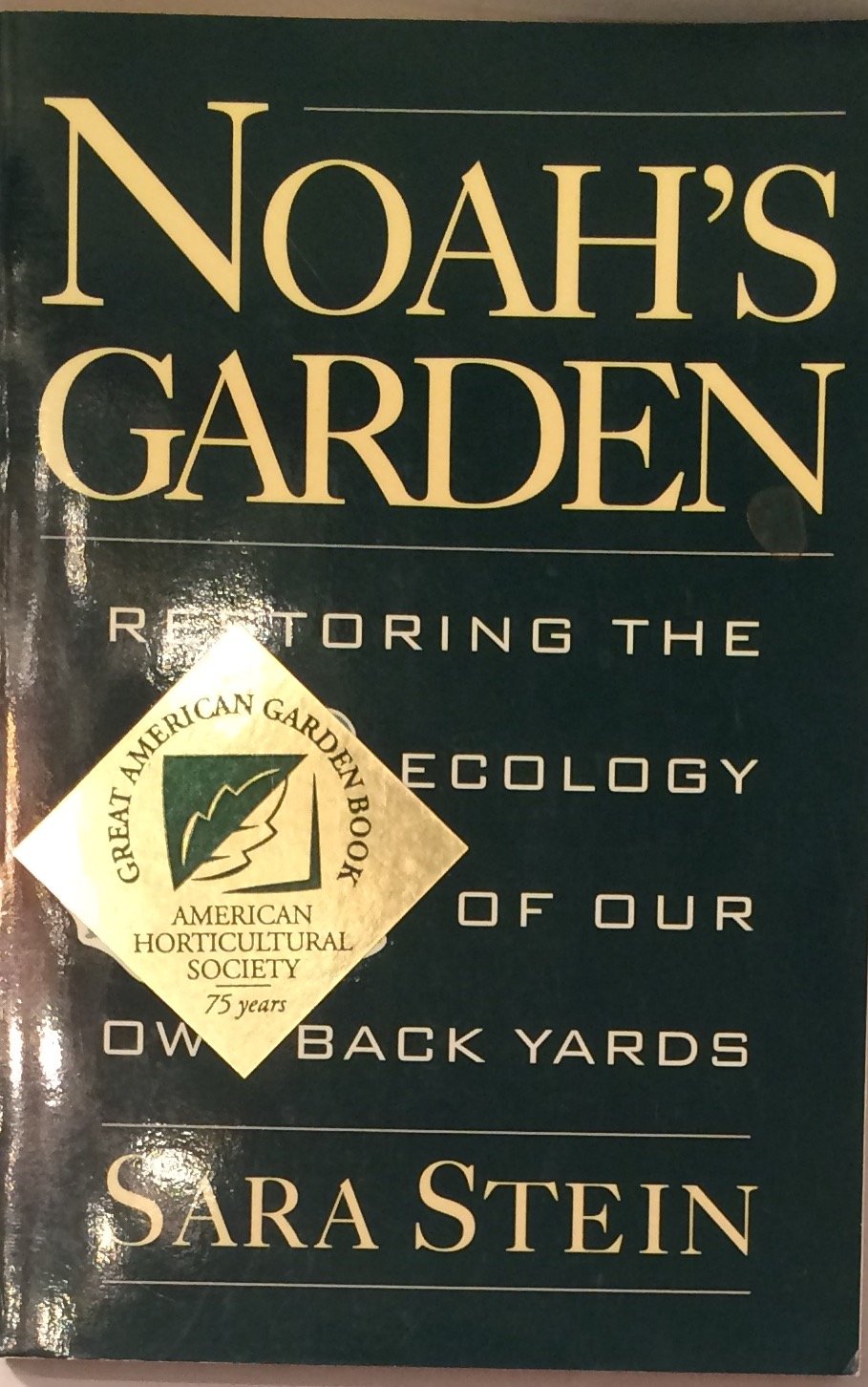 Noahs Garden: Restoring the Ecology of Our Own Back Yards