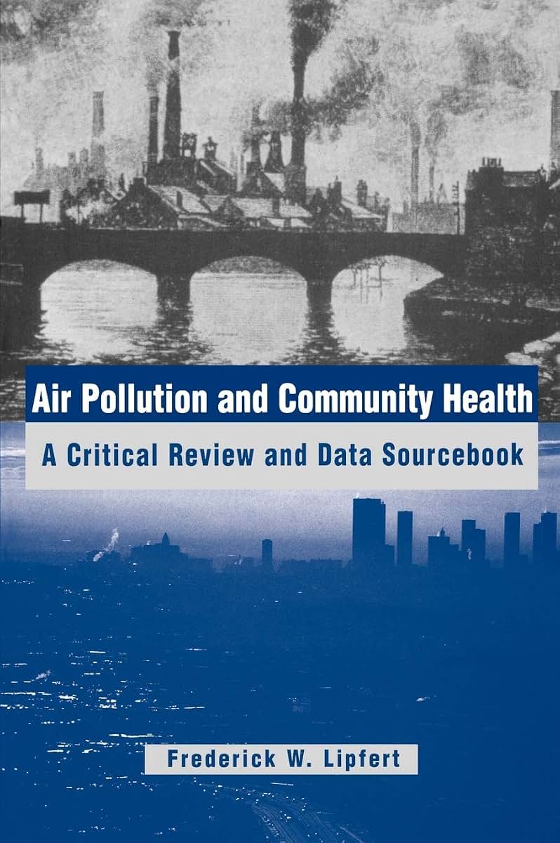 Air Pollution and Community Health: A Critical Review and Data Sourcebook (Industrial Health & Safety)