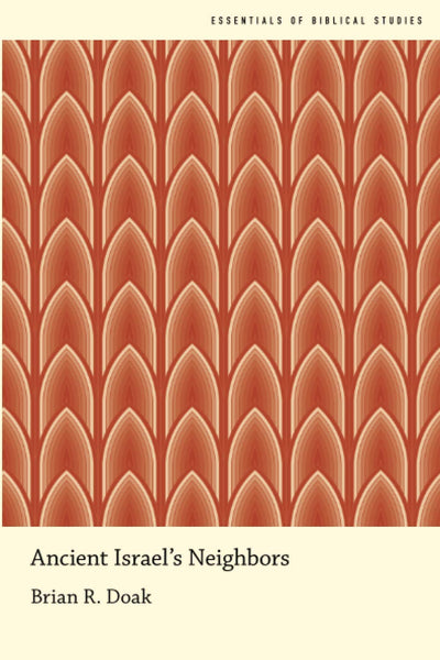 Ancient Israel's Neighbors (Essentials of Biblical Studies)