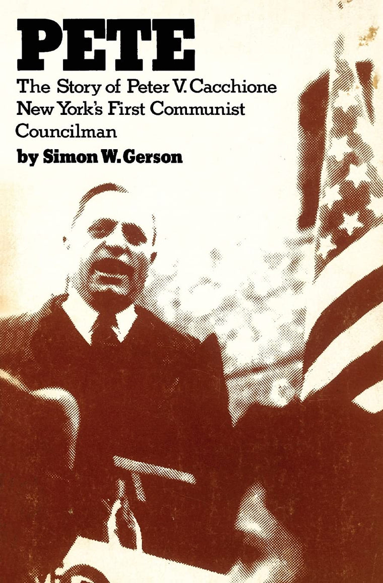 Pete: The story of Peter V. Caccione New York's first communist councilman: the story of Peter V. Caccione (New World Paperbacks)