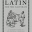 Latin for the Illiterati: A Modern Guide to an Ancient Language