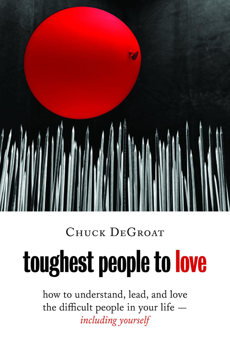 Toughest People to Love: How to Understand, Lead, and Love the Difficult People in Your Life -- Including Yourself