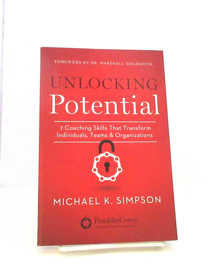 Unlocking Potential: 7 Coaching Skills That Transform Individuals, Teams, & Organizations