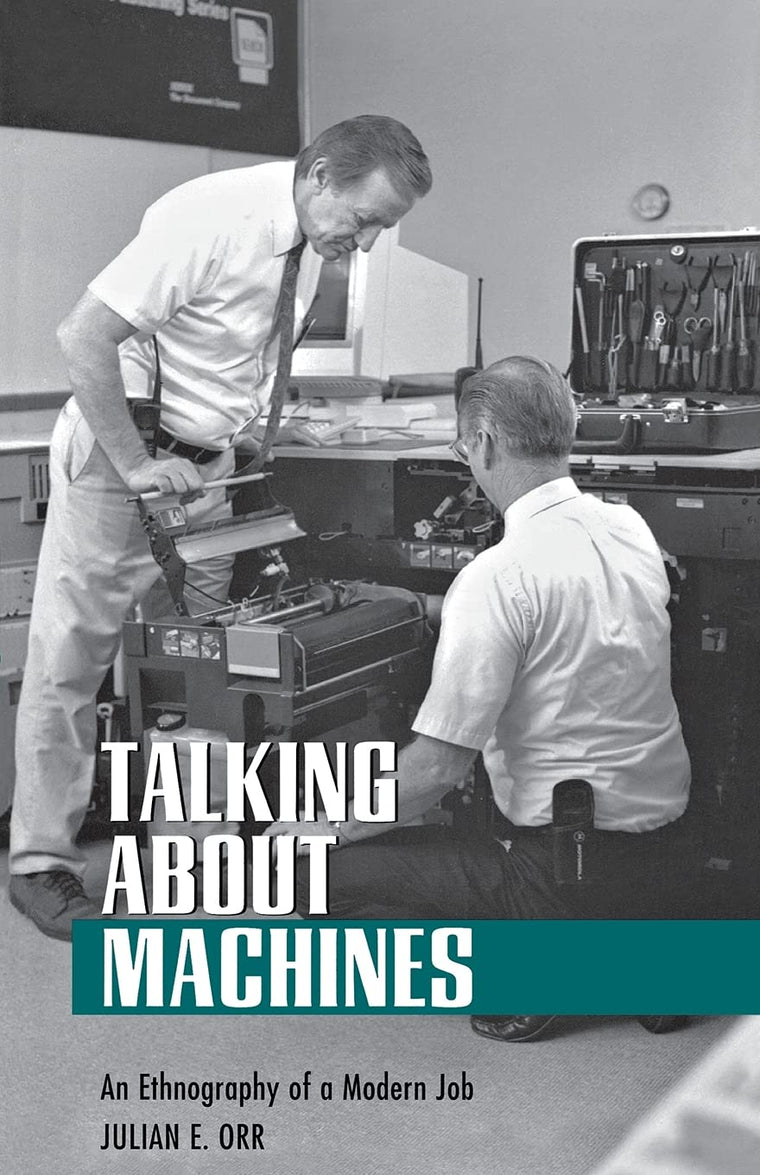 Talking about Machines: An Ethnography of a Modern Job (Collection on Technology and Work)
