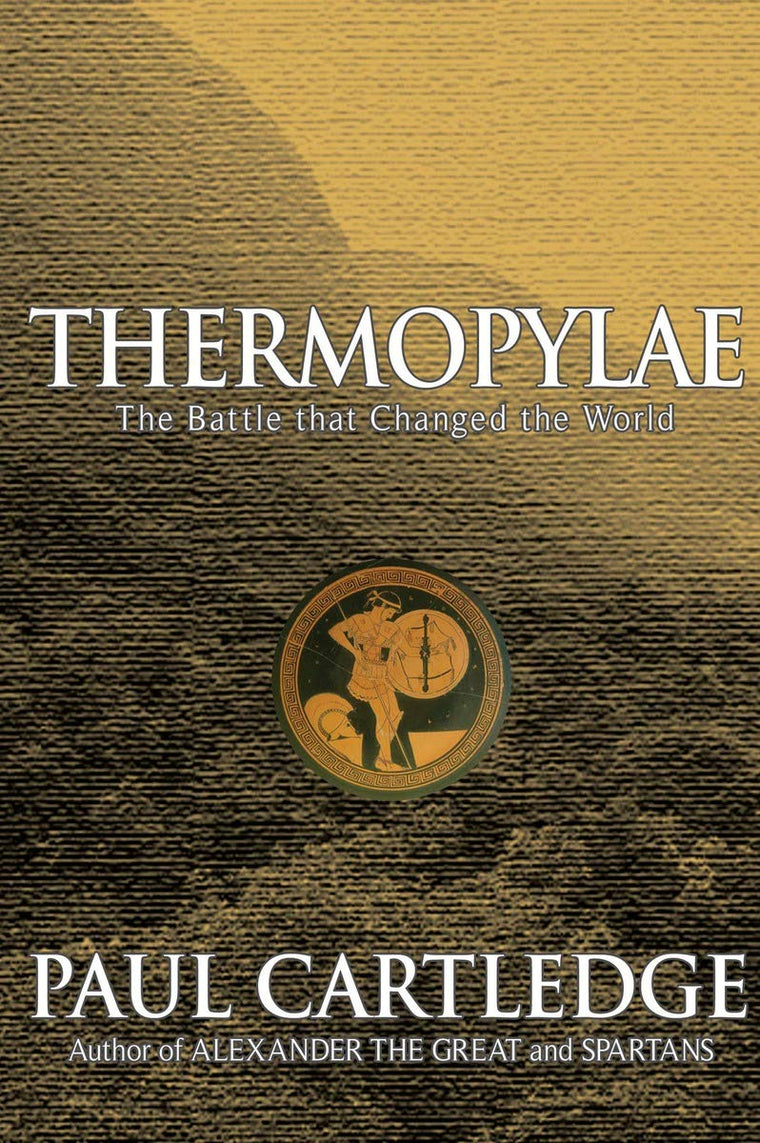 Thermopylae: The Battle That Changed the World by Cartledge