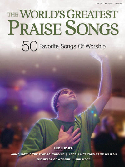 The World's Greatest Praise Songs: 50 Favorite Songs of Worship Piano, Vocal and Guitar Chords
