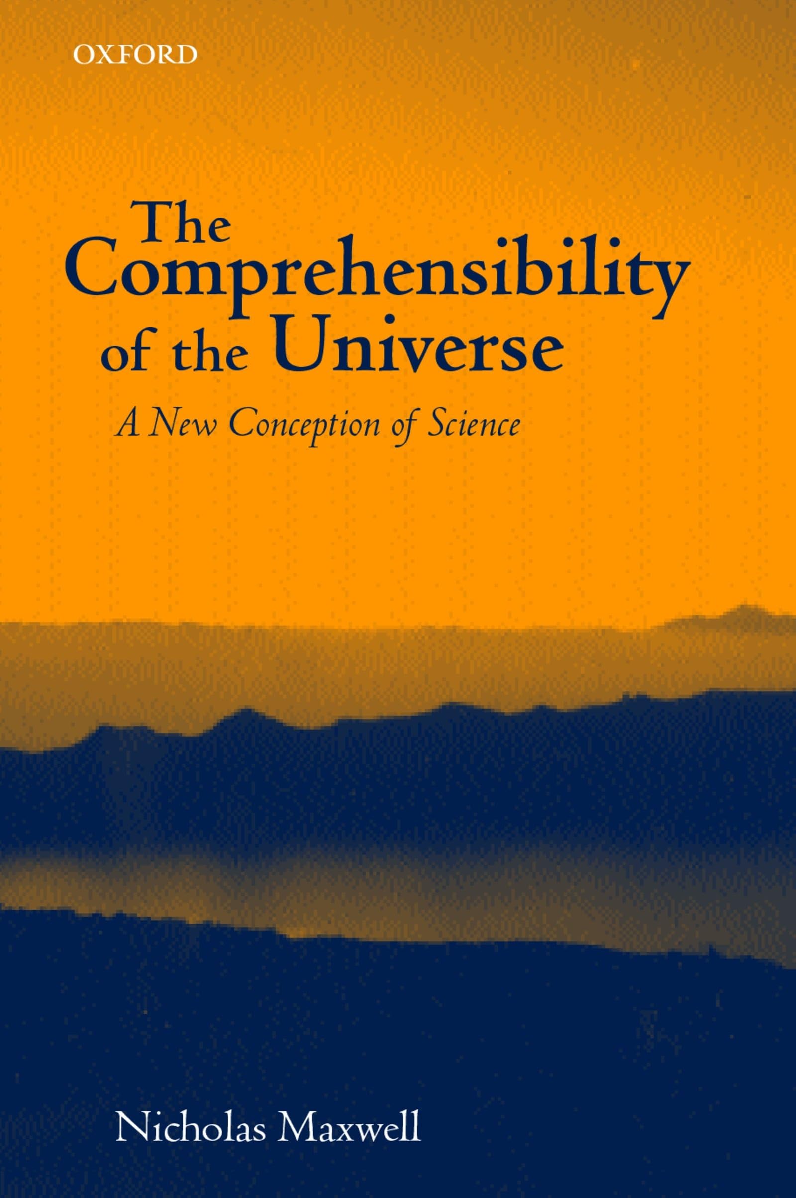 The Comprehensibility of the Universe: A New Conception of Science