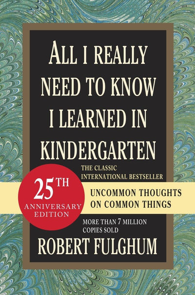 All I Really Need to Know I Learned in Kindergarten: Uncommon Thoughts