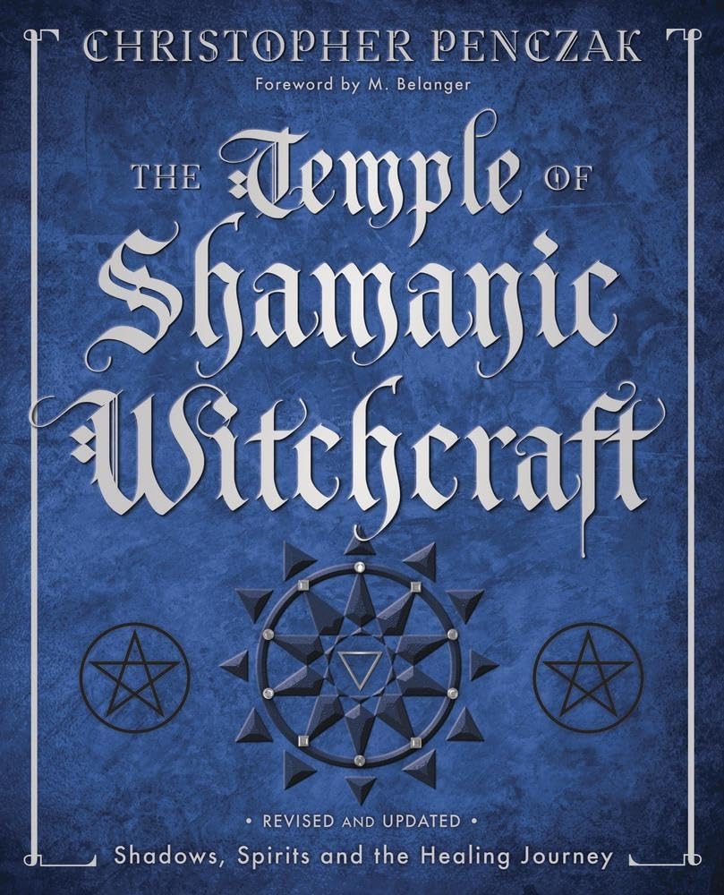 The Temple of Shamanic Witchcraft: Shadows, Spirits and the Healing Journey (Christopher Penczak's Temple of Witchcraft Series, 6)