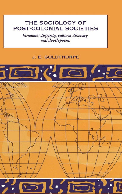 The Sociology of Post-Colonial Societies: Economic Disparity, Cultural Diversity and Development