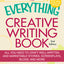 The Everything Creative Writing Book: All you need to know to write novels, plays, short stories, screenplays, poems, articles, or blogs