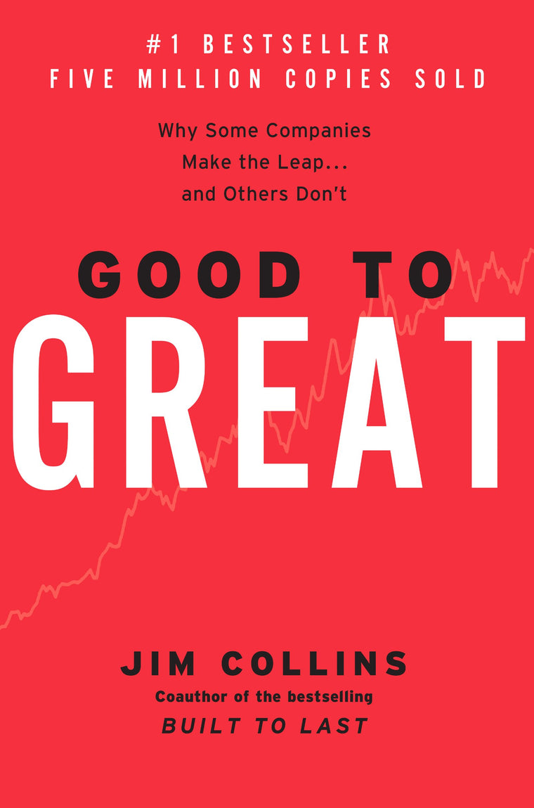 Good to Great: Why Some Companies Make the Leap...And Others
