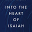 Into the Heart of Isaiah: The Meaning and Message of Isaiah 40-55