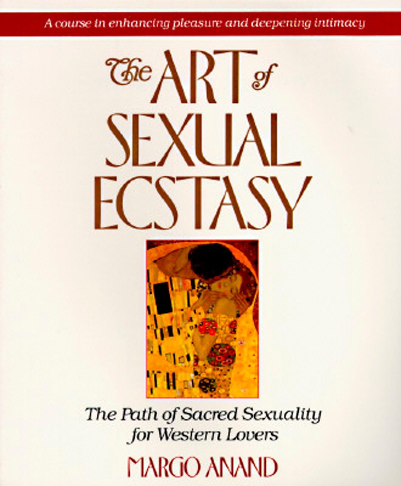 The Art of Sexual Ecstasy: The Path of Sacred Sexuality