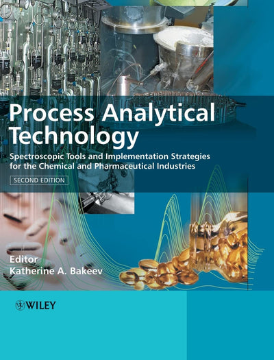 Process Analytical Technology: Spectroscopic Tools and Implementation Strategies for the Chemical and Pharmaceutical Industries