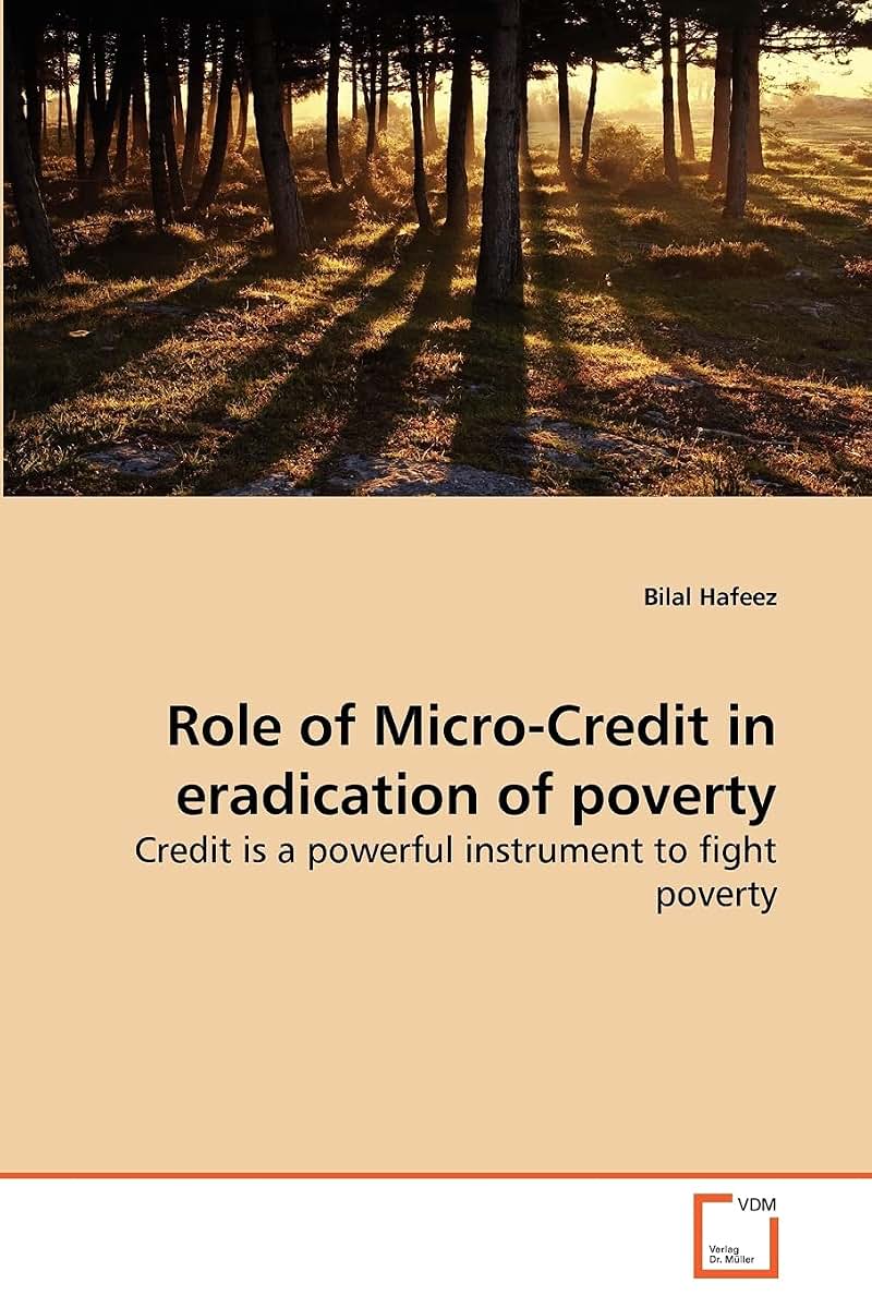 Role of Micro-Credit in eradication of poverty: Credit is a powerful instrument to fight poverty
